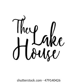 The Lake House - vector signpost lettering print. Vector art isolated on white background. Sign in modern brush lettering style. Hand lettering, typographic element for your design. 