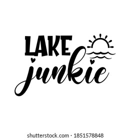 Lake Junkie motivational slogan inscription. Vector quotes. Illustration for prints on t-shirts and bags, posters, cards. Isolated on white background. Inspirational phrase.
