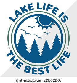 Lake Life Is The Best Life SVG Printable Vector Illustration