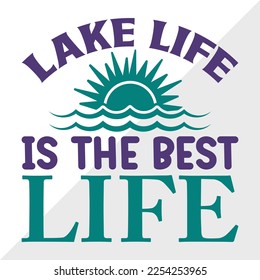 Lake Life Is The Best Life SVG Printable Vector Illustration