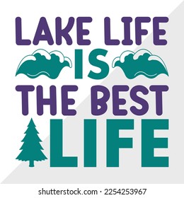 Lake Life Is The Best Life SVG Printable Vector Illustration