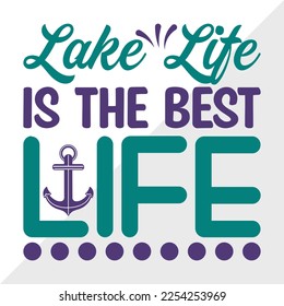 Lake Life Is The Best Life SVG Printable Vector Illustration