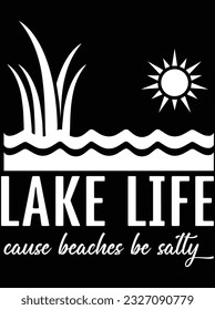 Lake life cause beaches be salty vector art design, eps file. design file for t-shirt. SVG, EPS cuttable design file