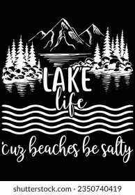 Lake life 'cuz beaches be salty vector art design, eps file. design file for t-shirt. SVG, EPS cuttable design file