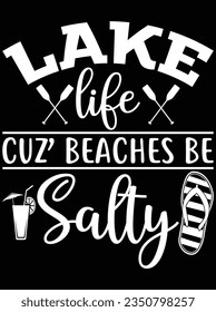 Lake life cuz' beaches be salty vector art design, eps file. design file for t-shirt. SVG, EPS cuttable design file