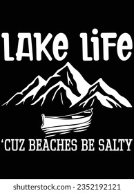 Lake life cuz beaches be salty vector art design, eps file. design file for t-shirt. SVG, EPS cuttable design file