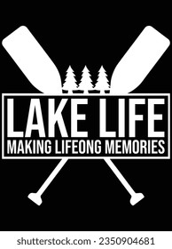 Lake life making lifelong memories vector art design, eps file. design file for t-shirt. SVG, EPS cuttable design file