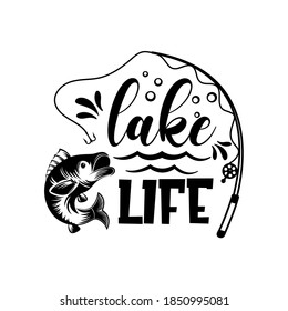 Lake life motivational slogan inscription. Vector quotes. Illustration for prints on t-shirts and bags, posters, cards. Isolated on white background. Inspirational phrase.