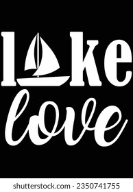 Lake love vector art design, eps file. design file for t-shirt. SVG, EPS cuttable design file