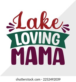 Lake Loving Mama SVG Printable Vector Illustration