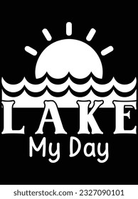 Lake my day vector art design, eps file. design file for t-shirt. SVG, EPS cuttable design file