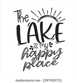 the lake is my happy place background inspirational positive quotes, motivational, typography, lettering design