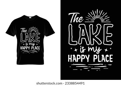 The Lake Is My Happy Place Funny Nature Vector T-shirt Ready for Print