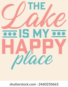 The lake is my happy place Graphic Design