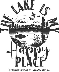 The Lake Is My Happy Place - Lake House