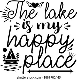 The lake is my happy place, Lake Quote Vector File