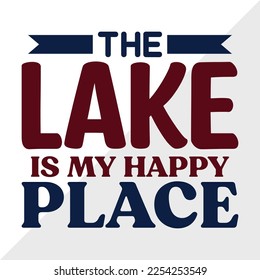 The Lake Is My Happy Place SVG Printable Vector Illustration