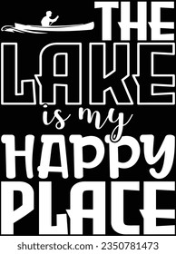 The lake is my happy place vector art design, eps file. design file for t-shirt. SVG, EPS cuttable design file