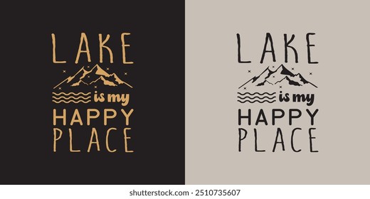 Lake Quotes Summer T-shirt Design This illustration can be used as a print on t-shirts and cards