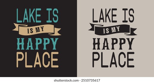 Lake Quotes Summer T-shirt Design This illustration can be used as a print on t-shirts and cards