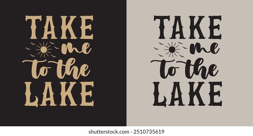 Lake Quotes Summer T-shirt Design This illustration can be used as a print on t-shirts and cards