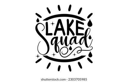 Lake Squad - Fishing SVG Design, typography design, Illustration for prints on t-shirts, bags, posters and cards, for Cutting Machine, Silhouette Cameo, Cricut.
