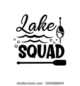 Lake squad motivational slogan inscription. Vector quotes. Illustration for prints on t-shirts and bags, posters, cards. Isolated on white background. Inspirational phrase.