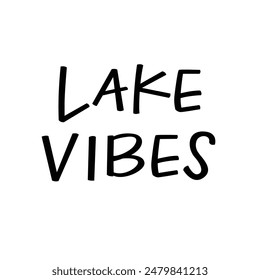 Lake vibes hand lettered graphic