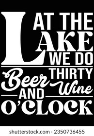 At the lake we do thirty beer and wine vector art design, eps file. design file for t-shirt. SVG, EPS cuttable design file