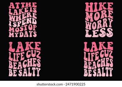 At The Lake Is Where I Spend Most Of My Days, Hike More Worry Less, lake life CUZ beaches be salty retro T-shirt