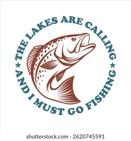 The lakes are calling and i must go fishing