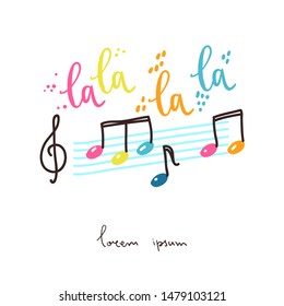 Lalalala musical note with treble clef and notes and lettering. Vector doodle isolated illustration.