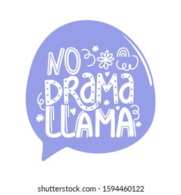 Lama lettering quote in speech bubble. Creative phrase "No drama llama". Slogan design for poster, greeting card, sticker etc.