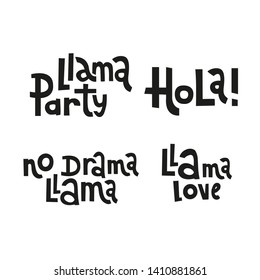 Lama lettering quote typography set. Isolated Graphic design of slogan in hand drawn style for poster, card, decoration, sticker, tags, labels. Llama party, No drama llama. Hola. Llama love.