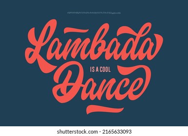 Lambada Is A Cool Dance. Script Font. Type Lettering. Vector