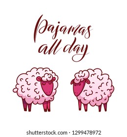 Lambs with calligraphic phrase pajamas all day and sleep problems and insomnia symbols. Hand drawn lettering composition. Vector illustration.