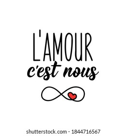L'amour c'est nous. French lettering. Translation from French -Love is us. Element for flyers, banner and posters. Modern calligraphy. Ink illustration