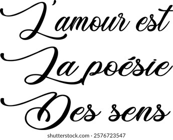 L'amour est la poésie des sens (eng: Love is the poetry of the senses) vector hand drawn lettering in French