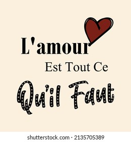 L'amour Est Tout Ce Qu'il Faut Französisch ist Liebe ist alles, was es braucht, abstrakte grafische Design Print T-Shirt Mode