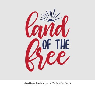 Land Of The Free, The 4th of July National Holiday, Vector Illustration