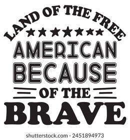 land of the free american because of the brave t shirt design, vector file