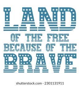 Land of the free because of the brave