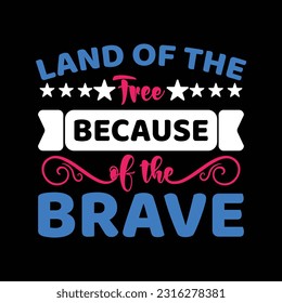 Land Of The Free Because Of the Brave, 4th of July, July 4th, Fourth of July, America, USA, USA Flag, Independence Day T-Shirt, Patriotic, Freedom Shirt, Memorial Day