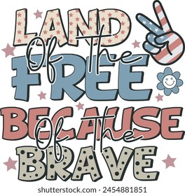 Land Of The Free Because Of The Brave 4th of July Design