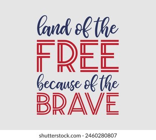 Land Of The Free Because Of The Brave, The 4th of July National Holiday, Vector Illustration