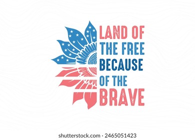  Land of the free because of the brave, 4th of July typography T shirt design