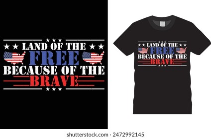 Land of the free because of the brave, 4th of July Independence Day t shirt design. 4th of July Day t shirt design with motivational quote. T shirt design template, t shirt and any print, clothes, art