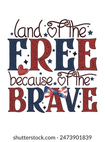 Land of Free because of the brave, 4th July t-shirt design, 4th July t-shirt vector