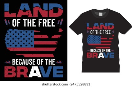 Land of the free because of the brave  4th of July Happy Independence Day T-shirt design vector illustration. print-ready t-shirt, USA Independence day t-shirt design.