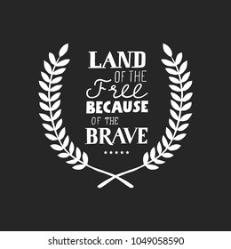 Land of the Free Because of the Brave. Hand lettering greeting card